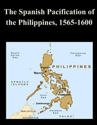 The Spanish Pacification of the Philippines, 1565-1600 von CreateSpace Independent Publishing Platform