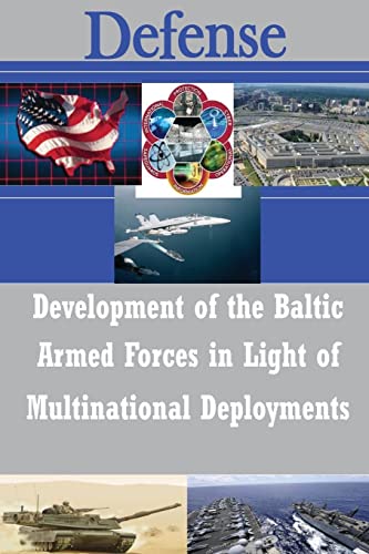 Development of the Baltic Armed Forces in Light of Multinational Deployments (Defense) von Createspace Independent Publishing Platform