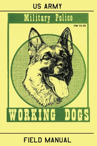 Military Police Working Dogs: Field Manual FM 19-35 von Independently published
