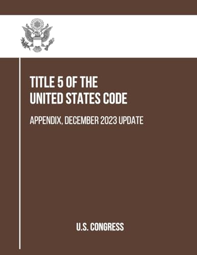 Title 5 of the United States Code: Appendix, December 2023 Update von Independently published