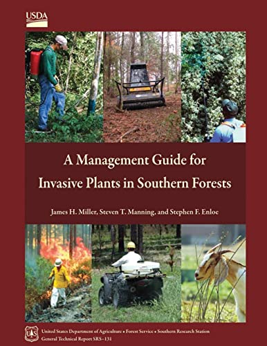 A Management Guide for Invasive Plants in Southern Forests A Management Guide for Invasive Plants in Southern Forests von CREATESPACE