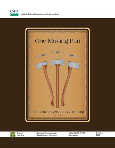 One Moving Part: The Forest Service Ax Manual (Color Print) von Independently published