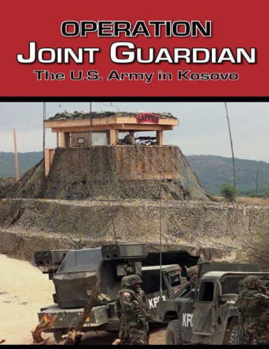 Operation Joint Guardian: The U.S. Army in Kosovo