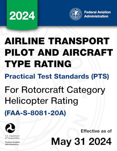 Airline Transport Pilot and Aircraft Type Rating Practical Test Standards (PTS) for Rotorcraft Category Helicopter Rating (FAA-S-8081-20A) von Independently published