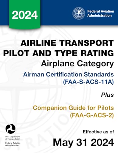 Airline Transport Pilot and Type Rating for Airplane Category Airman Certification Standards (FAA-S-ACS-11A) Plus Companion Guide for Pilots (FAA-G-ACS-2)