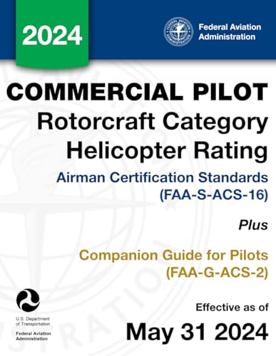 Commercial Pilot Rotorcraft Category Helicopter Rating Airman Certification Standards (FAA-S-ACS-16) Plus Companion Guide for Pilots (FAA-G-ACS-2) von Independently published