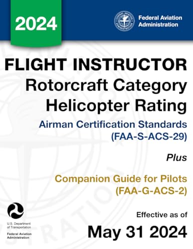 Flight Instructor Rotorcraft Category Helicopter Rating Airman Certification Standards (FAA-S-ACS-29) Plus Companion Guide for Pilots (FAA-G-ACS-2)