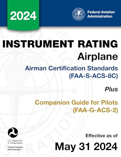 Instrument Rating Airplane Airman Certification Standards (FAA-S-ACS-8C) Plus Companion Guide for Pilots (FAA-G-ACS-2)