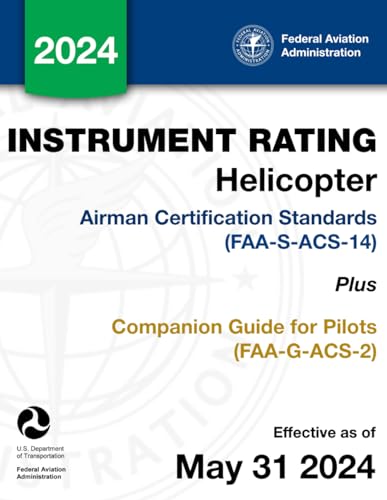Instrument Rating – Helicopter Airman Certification Standards (FAA-S-ACS-14) Plus Companion Guide for Pilots (FAA-G-ACS-2)