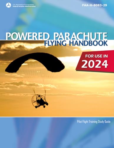 Powered Parachute Flying Handbook FAA-H-8083-29 (Color Print): Pilot Flight Training Study Guide