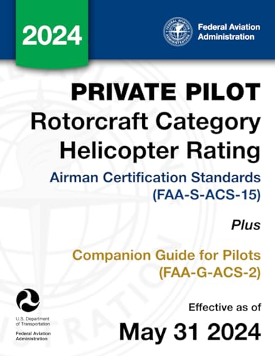 Private Pilot Rotorcraft Category Helicopter Rating Airman Certification Standards (FAA-S-ACS-15) Plus Companion Guide for Pilots (FAA-G-ACS-2)