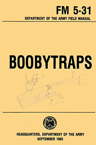Boobytraps Field Manual 5-31 Boobytraps Field Manual 5-31 von CREATESPACE