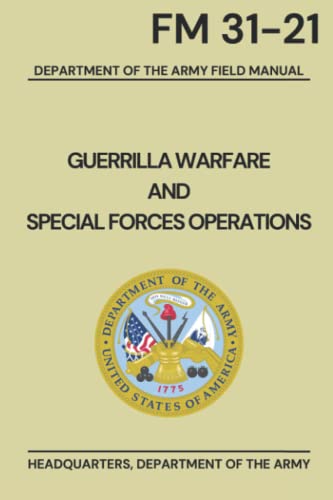 GUERILLA WARFARE AND SPECIAL FORCES OPERATIONS: FM 31-21