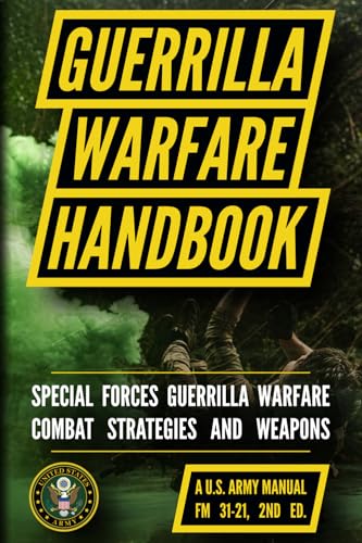 GUERILLA WARFARE AND SPECIAL FORCES OPERATIONS:: FM 31-21 GUERILLA WARFARE AND SPECIAL FORCES OPERATIONS:: FM 31-21