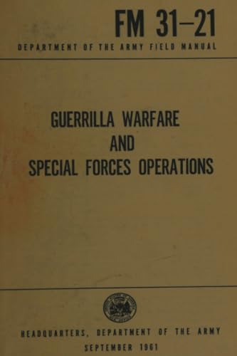 Guerrilla Warfare and Special Forces Operations Field Manual 31-21 Guerrilla Warfare and Special Forces Operations Field Manual 31-21