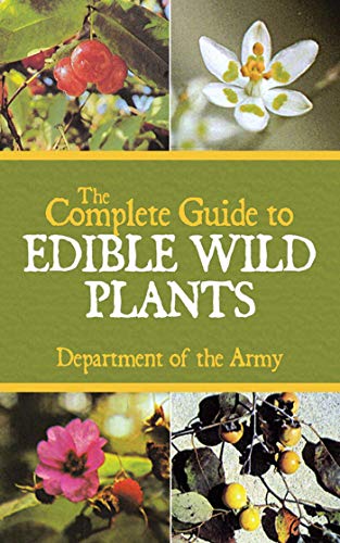 The Complete Guide to Edible Wild Plants The Complete Guide to Edible Wild Plants