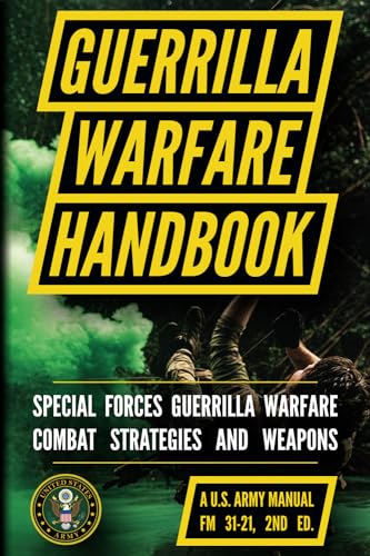 U.S. Army Guerrilla Warfare Handbook U.S. Army Guerrilla Warfare Handbook