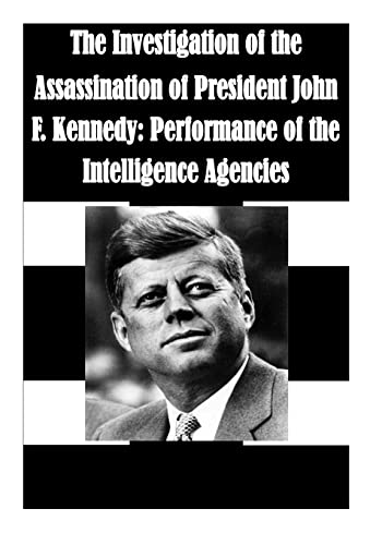 The Investigation of the Assassination of President John F. Kennedy: Performance of the Intelligence Agencies von Createspace Independent Publishing Platform