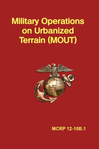 Military Operations on Urbanized Terrain (MOUT): MCRP 12-10B.1 - Handy Pocket Size von Independently published