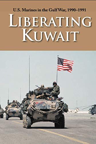 U.S. Marines in the Gulf War, 1990–1991: Liberating Kuwait (History Division, United States Marine Corps) von Independently published