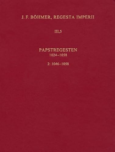J.F. Böhmer, Regesta Imperii: III. Salisches Haus 1024-1125. 5. Abt.: Papstregesten 1024-1058, 2. Lieferung 1046-1058 J.F. Böhmer, Regesta Imperii: III. Salisches Haus 1024-1125. 5. Abt.: Papstregesten 1024-1058, 2. Lieferung 1046-1058