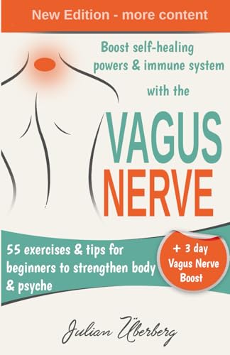 Boost self-healing powers & immune system with the Vagus Nerve: 55 exercises & tips for beginners to strengthen body & psyche von Independently published