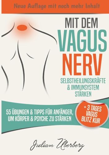 Mit dem VAGUS NERV Selbstheilungskräfte & Immunsystem stärken: 55 Übungen & Tipps für Anfänger, um Körper & Psyche zu stärken | + 3 Tages Vagus Blitz Kur von tolino media