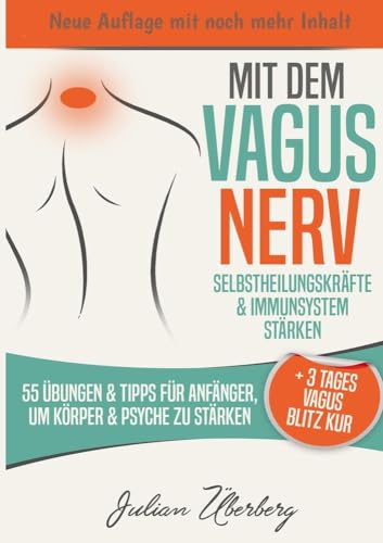 Mit dem VAGUS NERV Selbstheilungskräfte & Immunsystem stärken: 55 Übungen & Tipps für Anfänger, um Körper & Psyche zu stärken | + 3 Tages Vagus Blitz Kur Mit dem VAGUS NERV Selbstheilungskräfte & Immunsystem stärken: 55 Übungen & Tipps für Anfänger, um Körper & Psyche zu stärken | + 3 Tages Vagus Blitz Kur