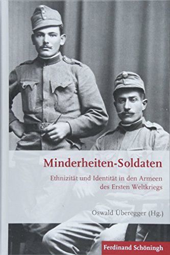Minderheiten-Soldaten: Ethnizität und Identität in den Armeen des Ersten Weltkriegs (Krieg in der Geschichte)