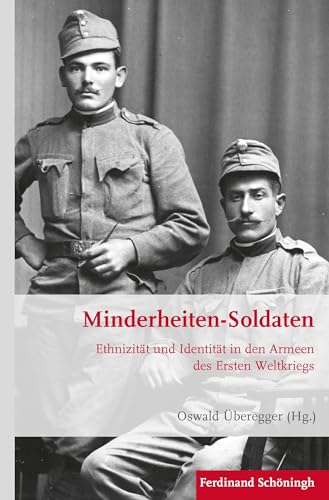 Minderheiten-Soldaten: Ethnizität und Identität in den Armeen des Ersten Weltkriegs (Krieg in der Geschichte)