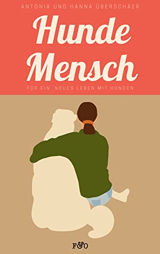 Hundemensch. Für ein neues Leben mit Hunden: Das Buch zur Persönlichkeitsentwicklung und zur Stärkung guter Mensch-Hunde-Teams