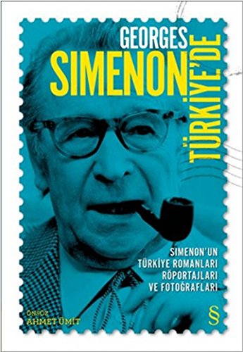 Georges Simenon Türkiyede: Simenon'un Türkiye Romanları, Röportajları ve Fotoğrafları