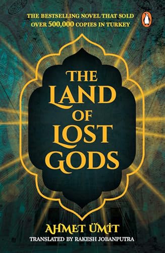 The Land of Lost Gods: A Gripping Crime Fiction Thriller from Turkey The Land of Lost Gods: A Gripping Crime Fiction Thriller from Turkey von Penguin Random House India Pvt. Ltd
