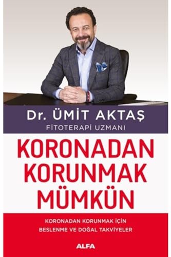 Koronadan Korunmak Mümkün: Koronadan Korunmak İçin Beslenme ve Doğal Takviyeler Koronadan Korunmak Mümkün: Koronadan Korunmak İçin Beslenme ve Doğal Takviyeler von Alfa Yayınları