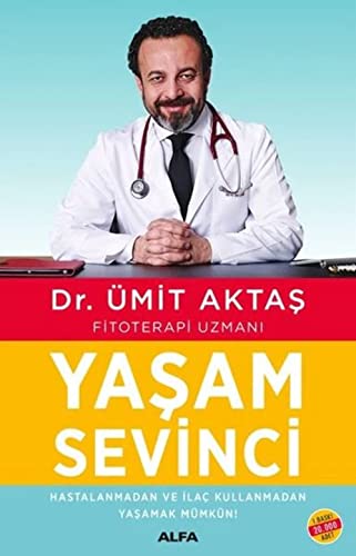 Yasam Sevinci: Hastalanmadan ve ilac kullanmadan yasamak mümkün: Hastalanmadan ve İlaç Kullanmadan Yaşamak Mümkün!