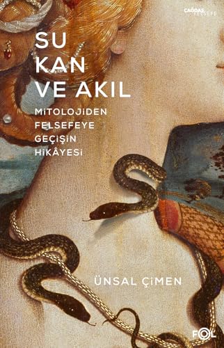 Su Kan ve Akıl: Mitolojiden Felsefeye Geçişin Hikayesi von Fol Kitap
