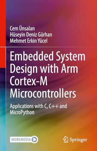 Embedded System Design with ARM Cortex-M Microcontrollers: Applications with C, C++ and MicroPython von Springer