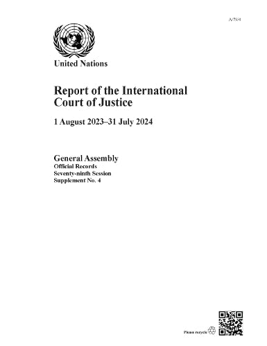 Report of the International Court of Justice 1 August 2023–31 July 2024 Report of the International Court of Justice 1 August 2023–31 July 2024 von United Nations