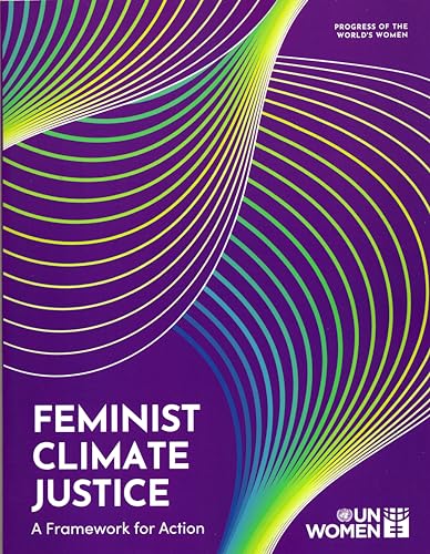 Feminist Climate Justice: A Framework for Action (Progress of the World's Women) von United Nations