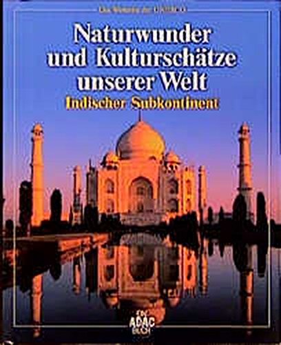 Naturwunder und Kulturschätze unserer Welt, Indischer Subkontinent von ADAC Medien und Reise GmbH