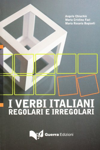 I verbi italiani: regolari e irregolari: I verbi italiani: regolari e irregolari (new ed.) von Guerra Edizioni