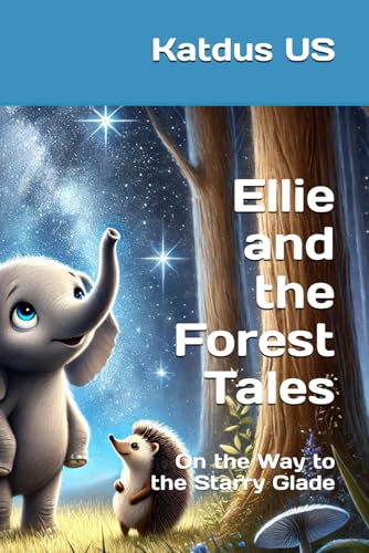 Ellie and the Forest Tales: On the Way to the Starry Glade von Independently published
