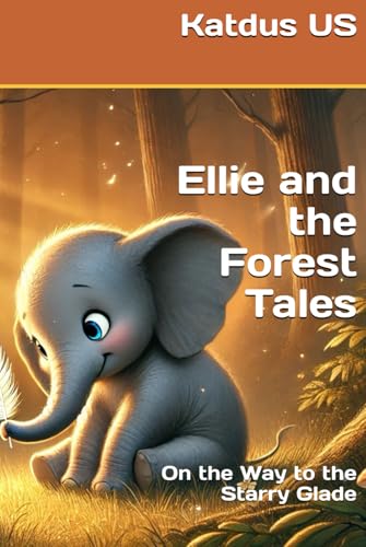 Ellie and the Forest Tales: On the Way to the Starry Glade von Independently published