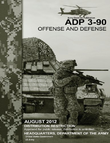 Army Doctrine Publication ADP 3-90 Offense and Defense August 2012 von Createspace Independent Publishing Platform