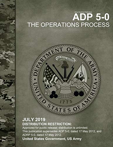 Army Doctrine Publication ADP 5-0 The Operations Process July 2019 von Independently Published
