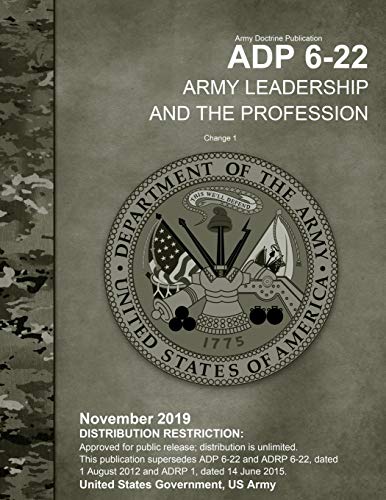 Army Doctrine Publication ADP 6-22 Army Leadership and the Profession Change 1 November 2019 von Independently Published