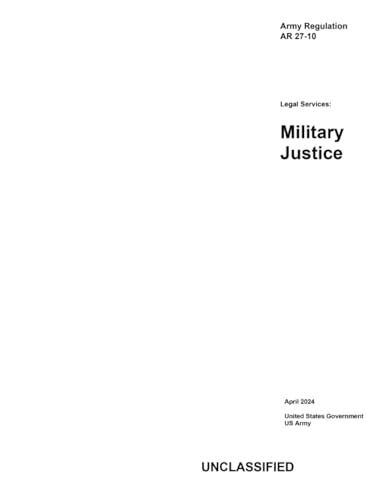 Army Regulation AR 27-10 Military Justice April 2024 von Independently published