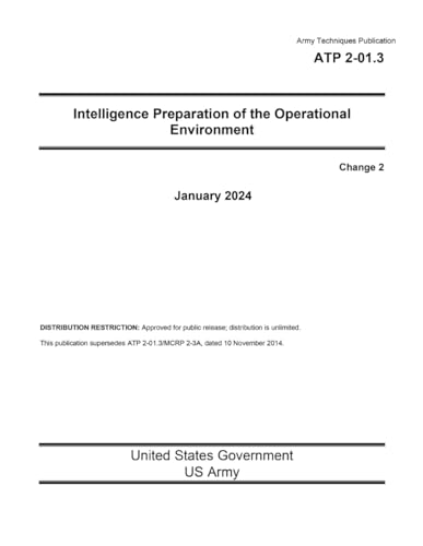 Army Techniques Publication ATP 2-01.3 Intelligence Preparation of the Operational Environment Change 2 January 2024 von Independently published
