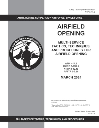 Army Techniques Publication ATP 3-17.2 Airfield Opening March 2024 von Independently published