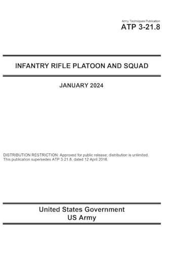 Army Techniques Publication ATP 3-21.8 Infantry Rifle Platoon and Squad January 2024 von Independently published